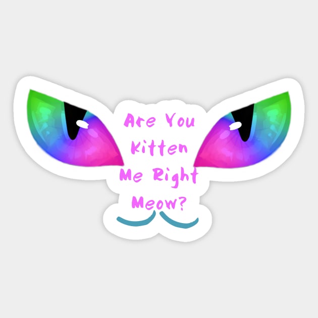 Are You Kitten Me Right Meow Sticker by daghlashassan